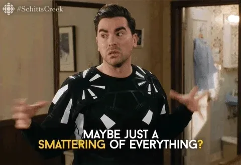 animated gif from schitt's creek of character talking about a smattering of everything